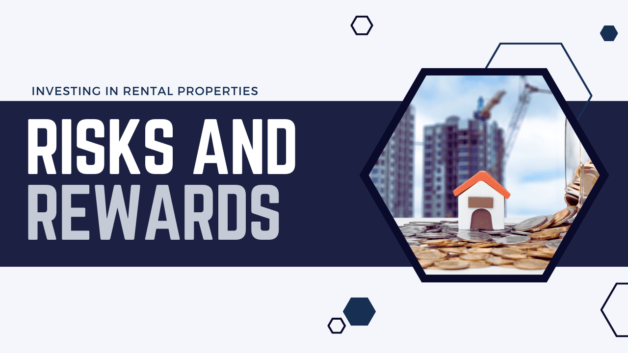 Investing in Rental Properties: Risks and Rewards